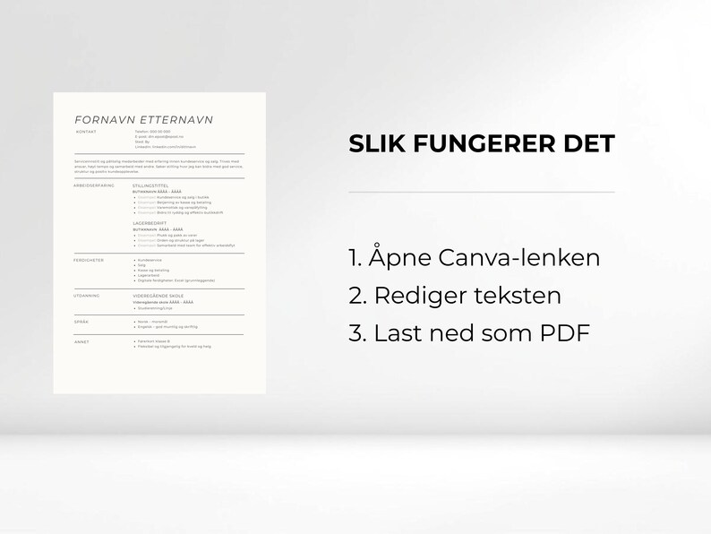 K&ouml;nnte beinhalten: Eine minimalistische Lebenslaufvorlage mit der &Uuml;berschrift "FORNAVN ETTERNAVN" in einer serifenlosen Schriftart. Der Text "SLIK FUNGERER DET" wird rechts angezeigt, mit nummerierten Schritten: "1. Canva-Link &ouml;ffnen", "2. Text bearbeiten" und "3. Als PDF herunterladen."