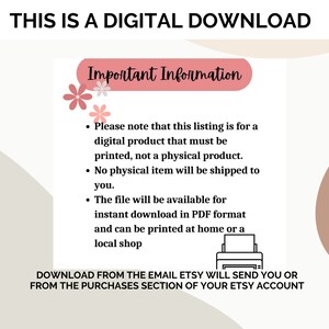 May include: A digital download information graphic with pink flowers and a printer icon. The text reads "This is a digital download" and "Important Information". The text explains that the listing is for a digital product that must be printed, not a physical product. It also states that the file will be available for instant download in PDF format and can be printed at home or a local shop. The text also states that the download will be sent to the email address associated with the Etsy account.