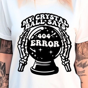 私の水晶玉に404エラーと表示されるSVG PNG、ハロウィンのテッククリップアート、面白いTシャツデザイン、テック系魔女モチーフのCricutカットファイル、404エラーPNG