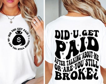 Did You Get Paid After Talking About Me Or Are You Still Broke Svg, Png, Funny Adult Humor Svg, Motivational, Women Shirt Svg, Wavy Stacked