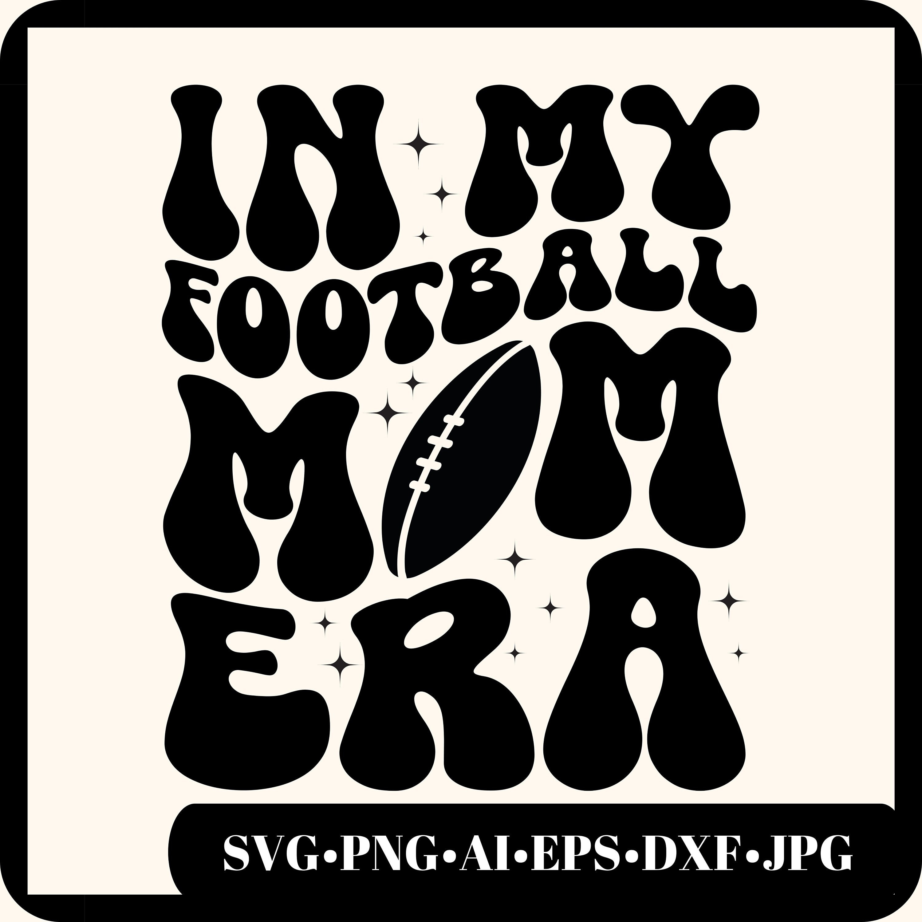 In My Football Mom Era Svg Digital Download Sublimation Design