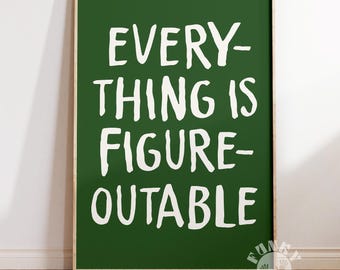 Everything Is Figureoutable Poster Print, Sage Green Uplifting Quote, Inspirational Wall Art Emotional Support Trendy Wall Art Digital Print