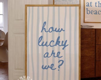 How Lucky Art We Wall Art Print, Coastal Blue Printable Poster, College Apartment Decor, Preppy Aesthetic, Trendy Digital Print, Dorm Room