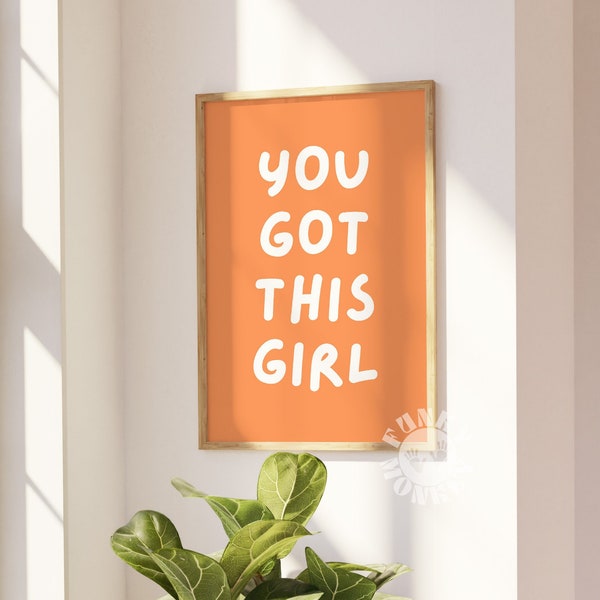 Motivational Quote Print You Got This Girl, Orange Dorm Decor, Trendy Wall Art, Retro Preppy y2k Poster, Girly Funky Printable Downloadable