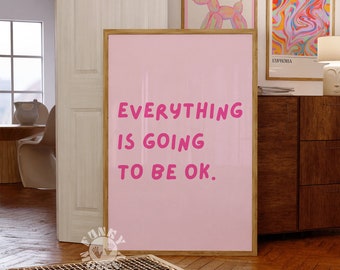 Affirmation Print, Everything is Going to be OK Printable Poster, Trendy Wall Art, College Apartment Aesthetic, Girls Dorm Room Decor