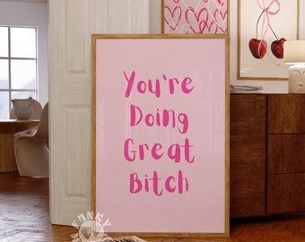 Youre Doing Great Bitch Wydrukowany plakat, Różowa modna sztuka ścienna, Estetyka mieszkania, Manifestacja Wydrukowana sztuka ścienna, Plakat afirmacji