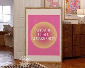 Puede incluir: Un póster rosa y amarillo con el texto "What if it all works out?" en letras blancas. El texto está dentro de un círculo amarillo grande con un efecto de degradado.