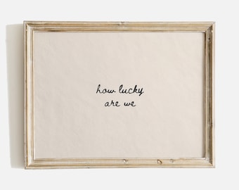 How Lucky Are We Print | Gratitude Quote Wall Art | Minimalist Typography Printable | Neutral Home Decor, Trendy Print, Digital Download
