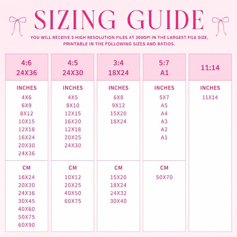 May include: A pink sizing guide chart with dark pink text. The header reads SIZING GUIDE with bow icons. It lists five columns of aspect ratios and dimensions in inches and centimeters, detailing printable sizes for five high-resolution files.