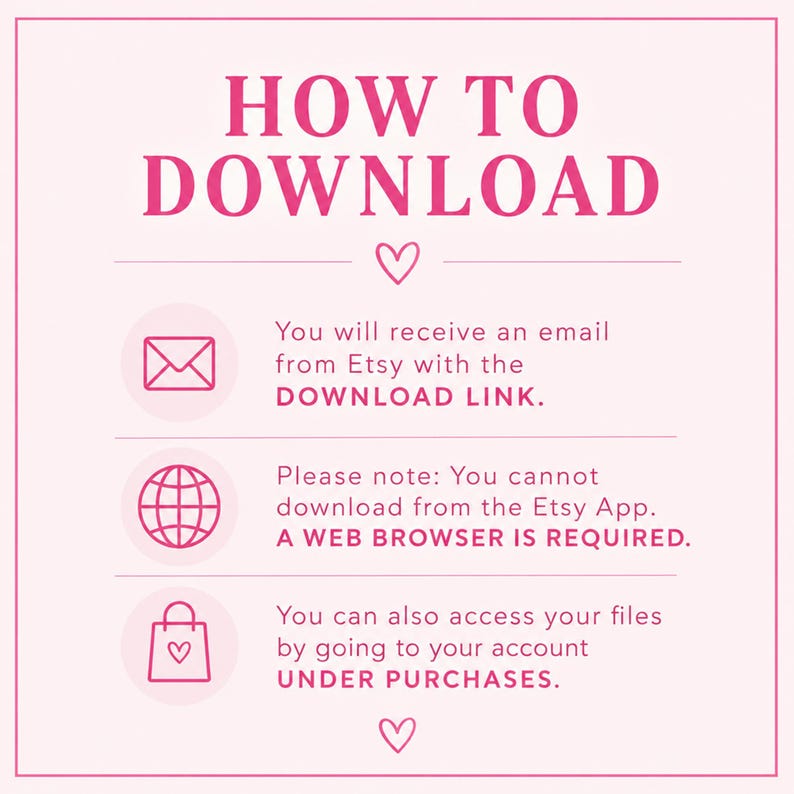 May include: A light pink informational graphic titled HOW TO DOWNLOAD with three sections. Icons of an envelope, a globe, and a shopping bag accompany text explaining that files are sent via email, require a web browser, and are found under purchases.
