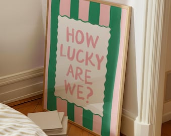 How Lucky Art We Digital Print, Pink Green Preppy Wall Art, Trendy Printable Poster, Dopamine Aesthetic, Girly College Dorm Room  Decor