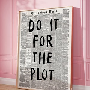 Do It For The Plot Retro Newspaper Print, Trendy Wall Art, Apartment Aesthetic, Manifestation Printable Wall Art, Affirmation Digital Print