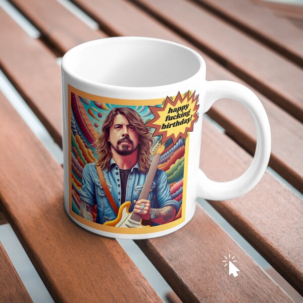 Happy birthday 15 oz coffee cup mug with Grohl saying “HAPPY FUCKING BIRTHDAY”