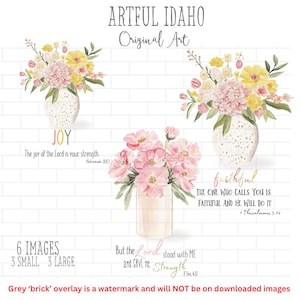 May include: Six watercolor floral prints with inspirational quotes. Each print features a bouquet of pink and yellow flowers in a white vase with a white brick background. The quotes are: "Joy, The joy of the Lord is your strength, Nehemiah 8:10", "Faithful, The one who calls you is faithful and he will do it, 1 Thessalonians 5:24", and "But the Lord stood with me and gave me strength, 2 Tim 4:17".