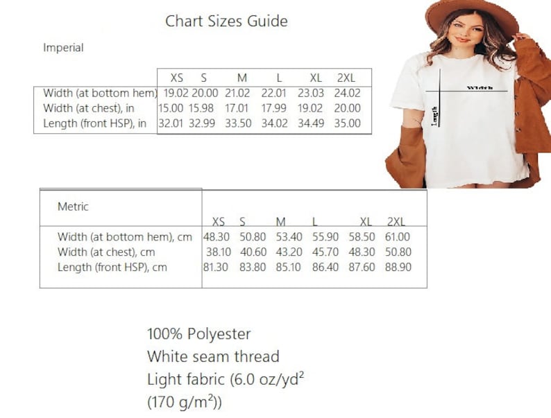 May include: Chart showing size guide for a t-shirt in inches and centimeters. The chart includes measurements for width at the bottom hem, width at the chest, and length from the shoulder to the hem. The fabric is 100% polyester with a white seam thread and is a light fabric.