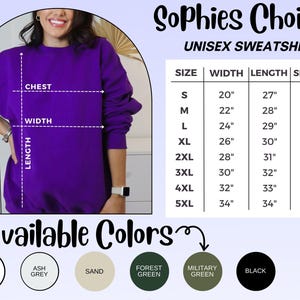 May include: Unisex sweatshirt size chart with measurements for width, length, and sleeve length in inches for sizes small to 5XL.  Available colors include white, ash grey, sand, forest green, military green, and black.  The chart shows a purple sweatshirt with measurement lines indicating chest, width, and length. 'Sophies Choice' is displayed above the chart.