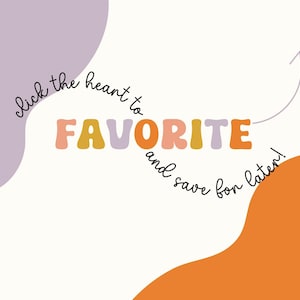 May include: Click the heart to favorite and save for later.  Text is displayed in a retro style with pastel colors including orange, peach, yellow, and purple. The words FAVORITE are large and stylized.  The phrase is accompanied by a curved arrow pointing upward, suggesting a save or favorite action. The background features abstract shapes in light purple and orange.