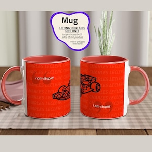 F1 Mug Gift For Fan Formula 1 Mug Charles Leclerc Gift for Ferrari Fan F1 Christmas Gift for Fan F1 Mug for Fan I am Stupid Mug