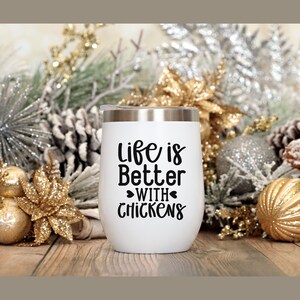 Life is Better with Chickens, Wine Tumbler, Chicken Gift for Her, Wine Lover Gift, Wine Gift for Her, Chicken Mom, Holiday Gift for Her