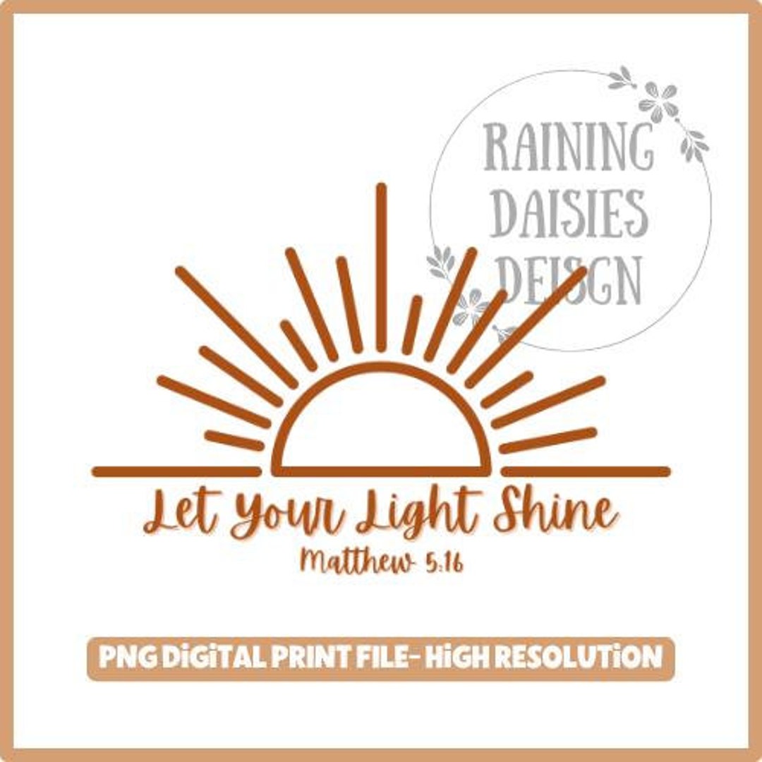 Let Your Light Shine PNG, Matthew 5:16, Jesus, Faith, Pray, Religious ...