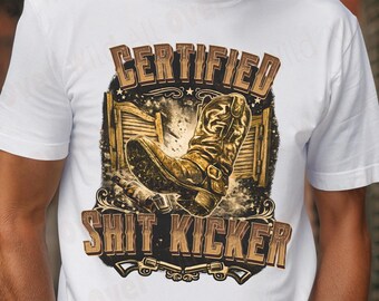 Certified Shit Kicker Shirt, Country Concert Tee, Cowboy Boot T-Shirt, Western Graphic Tee, Southern Humor Shirt, Honky Tonk Gift