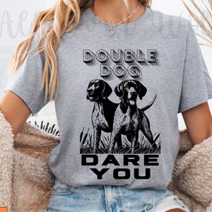 Camiseta com estampa de Pointer Alemão de Pelo Curto, camiseta "Double Dog Dare You GSP", camiseta engraçada com estampa de cão de caça, presente para amante de Pointer.