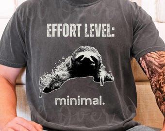 Sloth T-Shirt, Effort Level Minimal Tee, Lazy Animal Graphic Shirt, Introvert Gift, Comfort Colors 1717