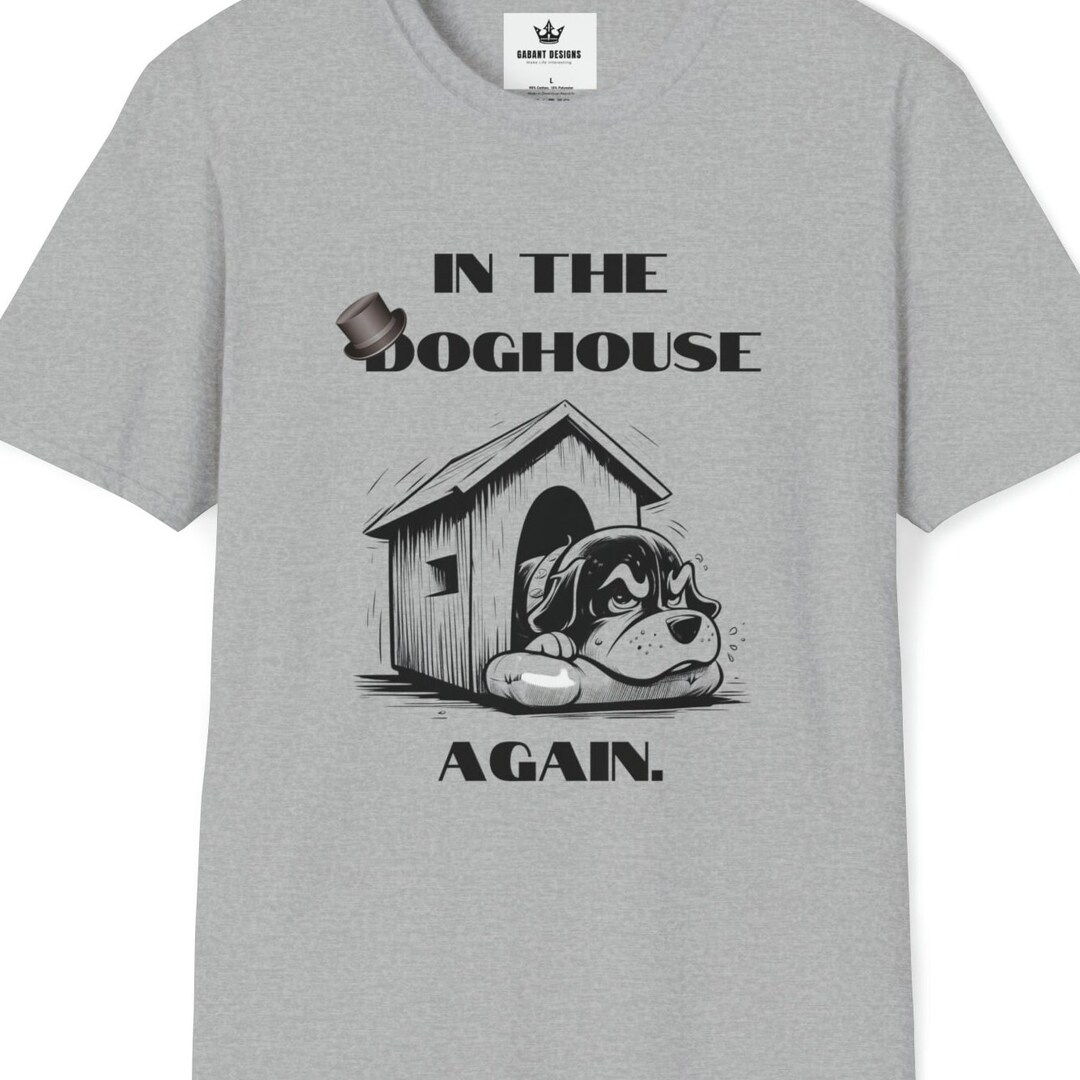 Humor Tshirt in the Doghouse Again Adult Humor Shirts Etsy