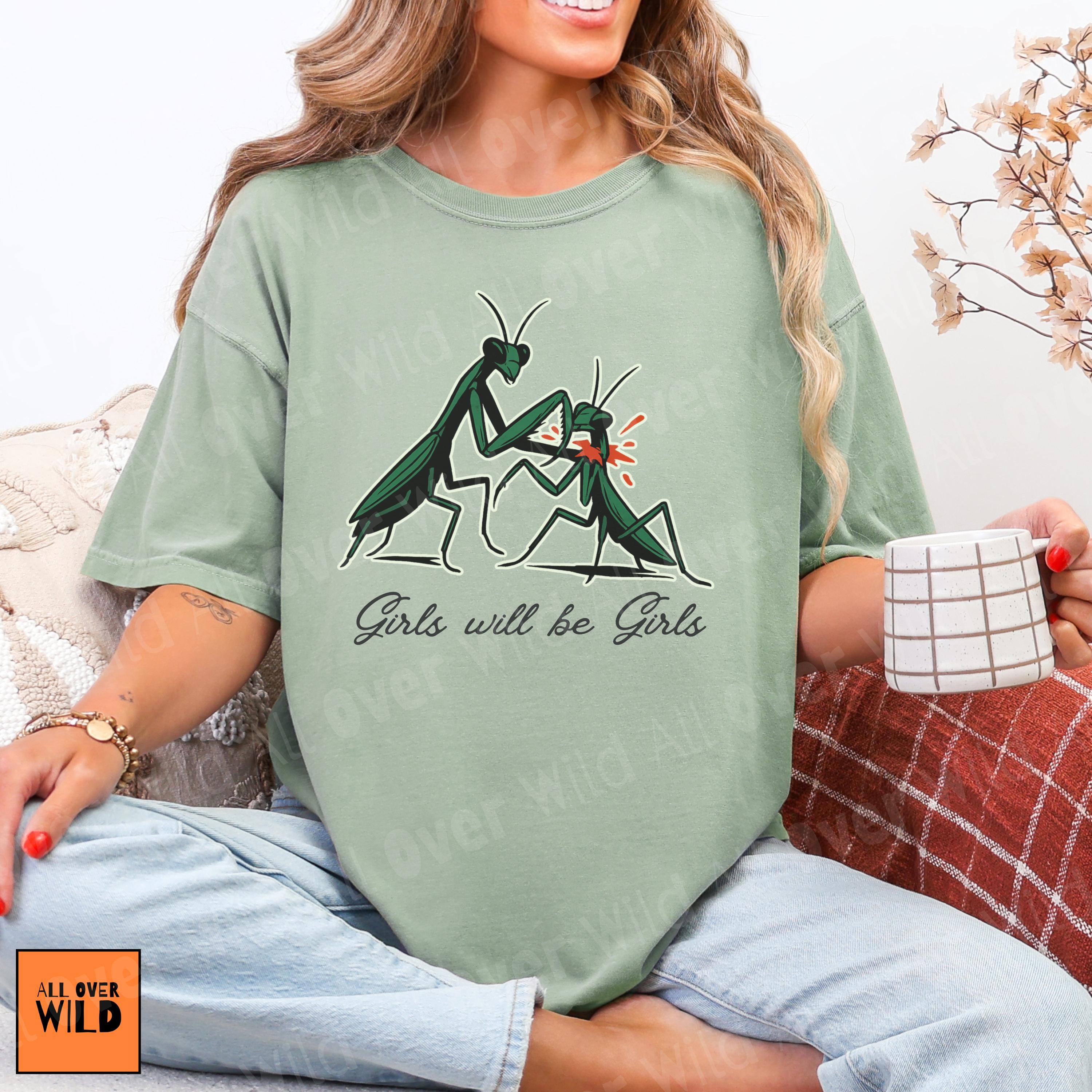 Girls Will Be Girls Funny Mantis Shirt, Dark Humor Graphic Tee