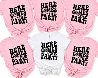 Here Comes The Party, Bachelorette Shirts, Wedding, Bridesmaid Gift, Bachelorette Party Shirts,Bride Shirt, Bachelorette Shirt, Custom Shirt