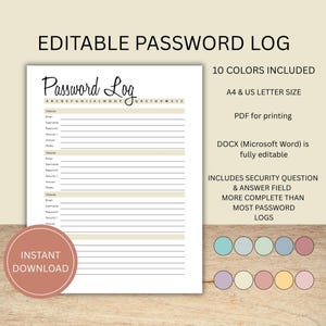 May include: A printable password log with the title "Editable Password Log" in a handwritten font. The log includes fields for website, email, username, password, and security questions. The design includes a color palette of ten colors and is available in A4 and US Letter sizes.