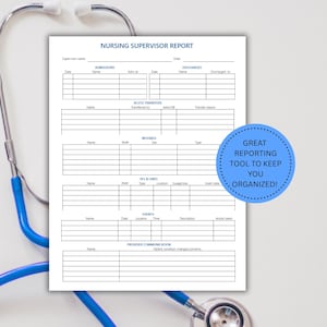 May include: A white Nursing Supervisor Report form with blue text and a blue stethoscope. The form includes sections for admissions, discharges, acute transfers, and more. A blue circle with white text reads "GREAT REPORTING TOOL TO KEEP YOU ORGANISED!"