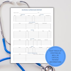 May include: A Nursing Supervisor Report form with sections for admissions, discharges, and patient information. A blue stethoscope is in the background. The form includes the text: "KEEP TRACK OF STAFFING AS WELL AS CRITICAL PATIENT INFORMATION!"