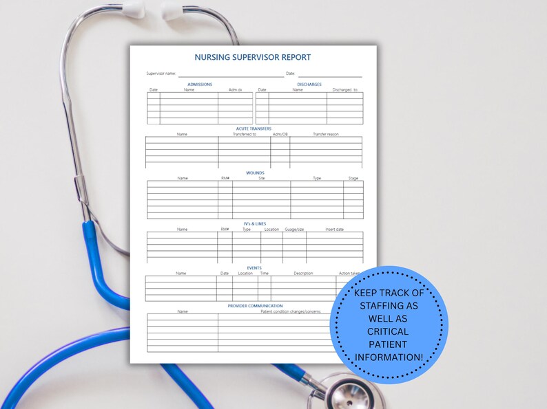 May include: A Nursing Supervisor Report form with sections for admissions, discharges, and patient information. A blue stethoscope is in the background. The form includes the text: "KEEP TRACK OF STAFFING AS WELL AS CRITICAL PATIENT INFORMATION!"