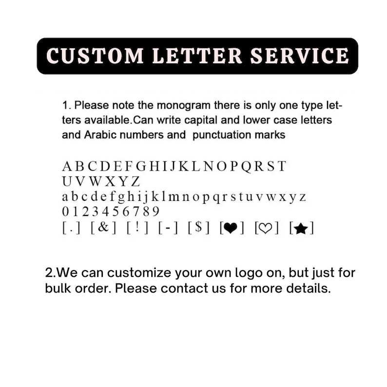 May include: A white background with the text "CUSTOM LETTER SERVICE" in a black banner. The image displays the available font, including uppercase and lowercase letters, numbers, and punctuation marks. The text also mentions custom logo options.