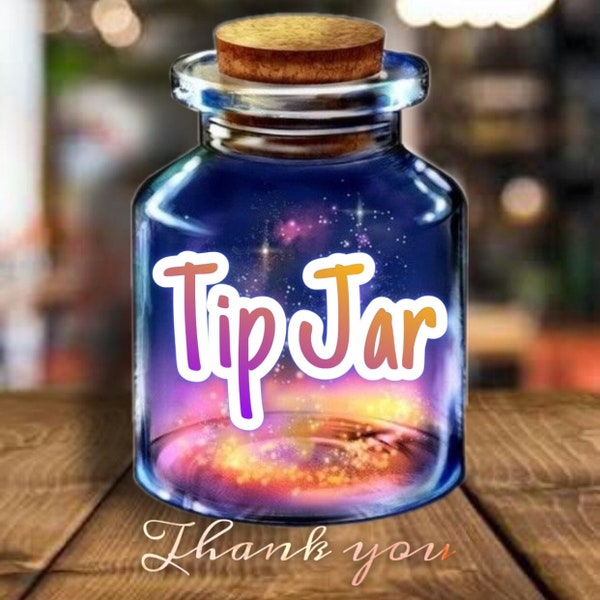 Tip Jar - Thank you for your appreciation