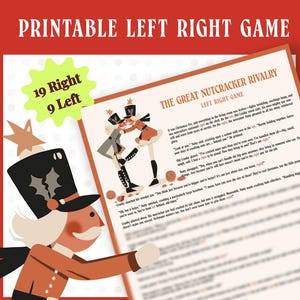 May include: Printable Left Right Game featuring a Nutcracker theme. The game includes a sheet with text and illustrations of Nutcrackers, with the title "The Great Nutcracker Rivalry." The game has 19 Right and 9 Left instructions.