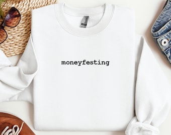 Moneyfesting Sweatshirt, Manifesting Sweatshirt, Funny Sweatshirt, Womens Sweatshirt, Manifestation Shirt, Gift for Her, Manifest your Dream