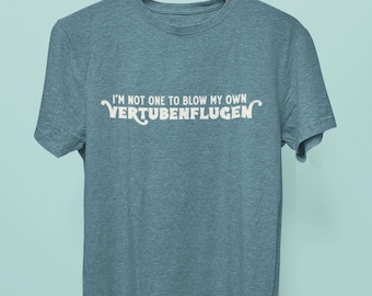 Golden Girls T-Shirt 'I'm Not One to Blow My Own Vertubenflugen' Rose Nylund Quote Tee Funny TV Show Shirt Unisex Jersey Short Sleeve Tee