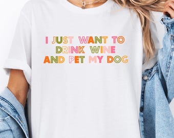 Maglietta unisex per amanti del vino e dei cani, maglietta casual per proprietari di animali domestici, voglio solo bere vino e accarezzare il mio cane, regalo per mamme di cani, maglietta per amanti del vino,