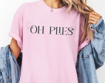 Funny Ballet T-Shirt, Oh Plies Dance Shirt, Dance Teacher Gift, Dance Mom Tee, Unisex Dance Shirt, Dance Gift for Dancer