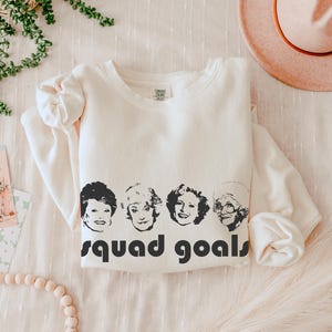Golden Girls Squad Goals Sweatshirt, Retro TV Show Fan Sweatshirt, Funny Graphic Unisex Lightweight Crewneck Sweatshirt