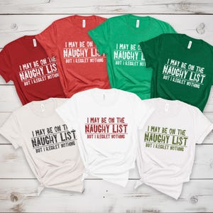 Christmas Naughty List Tee, Holiday Shirt for friend, Funny Xmas Top, Unisex T-Shirt, Gift for Him/Her, Regret Nothing Tee, Naughty Shirt