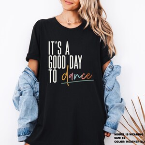 Dancer T-shirt, It's a Good Day to Dance T-Shirt | Dance Quote Tee