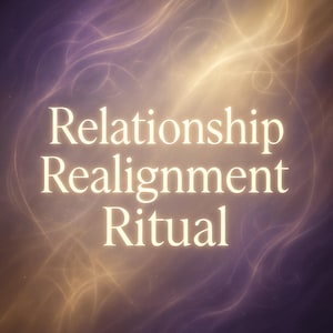 Relationship Realignment Ritual: Energetic Clearing & Karmic Reset (PDF + Sigil in 48h)