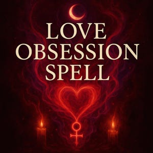 Love Obsession Spell – Attract Intense Desire, Passion & Emotional Fixation