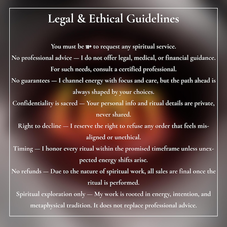 May include: A digital graphic with the text "Legal & Ethical Guidelines" in a serif font. The text outlines the terms of service for spiritual services, including age restrictions, confidentiality, and refund policies. The background has a gradient of orange and brown.