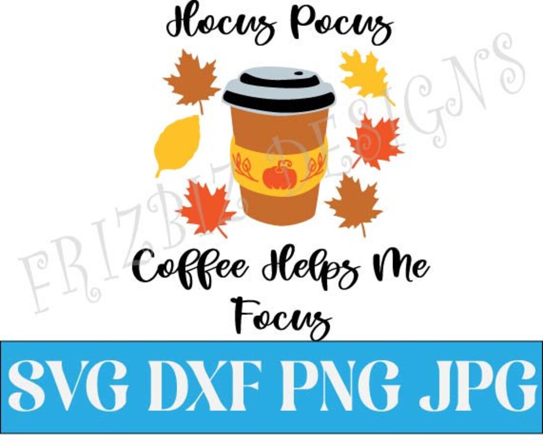 Hocus Pocus Coffee Helps Me Focus SVG Coffee Fall Autumn - Etsy