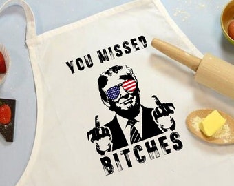 Funny Trump "You Missed B*tches" Apron: Patriotic Chef Kitchen Accessory