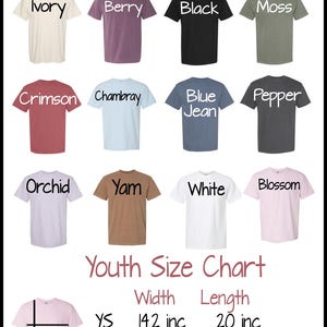 May include: Color chart of Comfort Color 1717 t-shirts in various colors, including Ivory, Berry, Black, Moss, Crimson, Chambray, Blue Jean, Pepper, Orchid, Yam, White, and Blossom. A youth size chart is also included, with measurements in inches.
